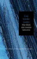 Guy Vander Linden Mijn dood, mijn mooiste belevenis -  (ISBN: 9789402123296)