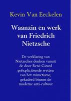 Kevin van Eeckelen Waanzin en werk van Friedrich Nietzsche -  (ISBN: 9789402113556)