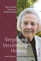 Marie-Louise Fürstin zu Castell-Castell Vergebung, Versöhnung, Heilung