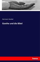 Hermann Henkel Goethe und die Bibel