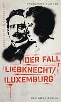 Franziska Kleiner Geschichte im Brennpunkt - Der Fall Liebknecht/Luxemburg