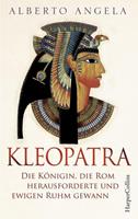 Alberto Angela Kleopatra. Die Königin, die Rom herausforderte und ewigen Ruhm gewann