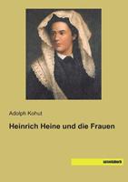 Adolph Kohut Kohut, A: Heinrich Heine und die Frauen
