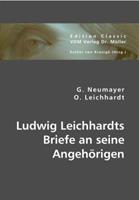 G. Neumayer, Otto Leichhardt Neumayer, G: Ludwig Leichhardts Briefe an seine Angehörigen