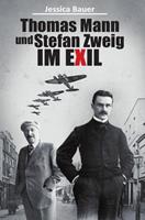 Jessica Bauer Thomas Mann und Stefan Zweig im Exil
