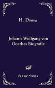 H. Döring Johann Wolfgang von Goethes Biografie