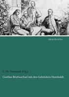 F. Th. Bratranek (Hg. Goethes Briefwechsel mit den Gebrüdern Humboldt