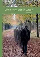 Bert Back Waarom dit leven℃ -  (ISBN: 9789464432954)