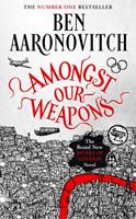 Ben Aaronovitch Amongst Our Weapons
