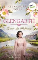 Alexandra Jones Glengarth - Zeiten der Hoffnung: Eine schottische Familiensaga. Band 2 | Für alle Fans von Jessica Stirling und Felicity Whitmore: 