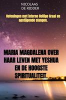 Nicolaas de Ridder Maria Magdalena over haar leven met Yeshua en de hoogste spiritualiteit. -  (ISBN: 9789464486698)