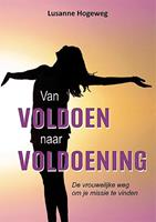 Lusanne Hogeweg Van voldoen naar voldoening -  (ISBN: 9789462665965)