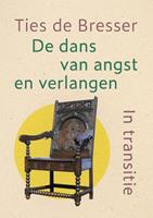 Ties de Bresser De dans van angst en verlangen -  (ISBN: 9789493175853)