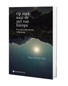 Koo van der Wal De ziel van Europa. Een cultuurfilosofische verkenning -  (ISBN: 9789463710114)