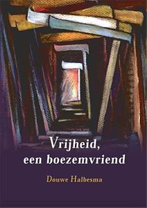 Douwe Halbesma Vrijheid, een boezemvriend -  (ISBN: 9789493288300)