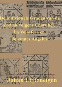 Johan Ligteneigen De Individuele Graden van de Zodiak volgens Charubel, La Volasfera en Johannes Angelus -  (ISBN: 9789464650907)