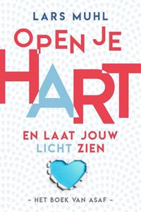 Lars Muhl Open je hart en laat jouw licht zien -  (ISBN: 9789493259935)