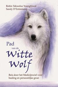 Robin Tekwelus Youngblood, Sandy d'Entremont Pad van de Witte Wolf -  (ISBN: 9789492632333)