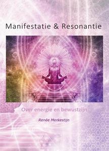 Renée Merkestijn Manifestatie & Resonantie -  (ISBN: 9789085484905)