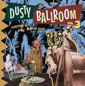 Various - Dusty Ballroom Vol.3 - Something's Going On In My Room (LP)