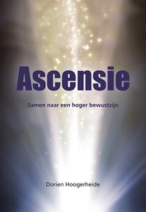 Dorien Hoogerheide Ascensie - Samen naar een hoger bewustzijn -  (ISBN: 9789463654685)