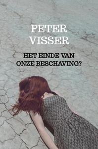 Peter Visser Het einde van onze beschaving℃ -   (ISBN: 9789403675701)