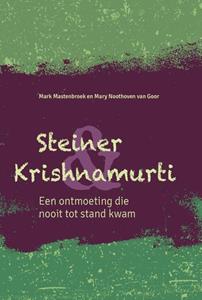 Mark Mastenbroek, Mary Noothoven van Goor Steiner & Krishnamurti -   (ISBN: 9789492326829)