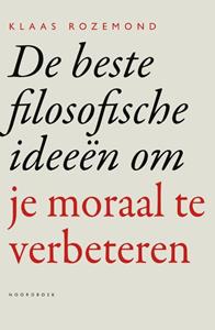 Klaas Rozemond De beste filosofische ideeën om je moraal te verbeteren -   (ISBN: 9789056156787)