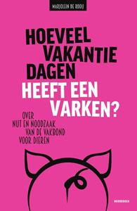 Marjolein de Rooij Hoeveel vakantiedagen heeft een varken℃ -   (ISBN: 9789056158088)