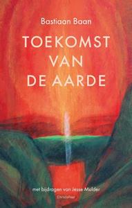 Bastiaan Baan Toekomst van de aarde -   (ISBN: 9789060387627)