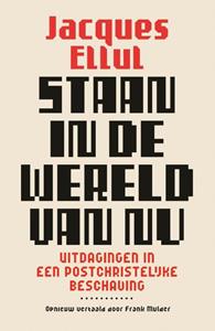 Jacques Ellul Staan in de wereld van nu -   (ISBN: 9789043539333)