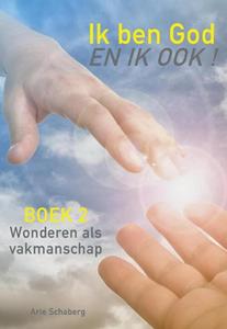 A.C. Schaberg ik ben God - EN IK OOK! -   (ISBN: 9789082796216)