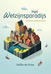 Aafko de Vries Het welzijnsparadijs -   (ISBN: 9789493288669)