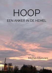 Michel Meeuws Hoop, een anker in de hemel -   (ISBN: 9789403683225)