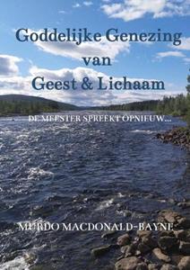 Murdo Macdonald-Bayne Goddelijke Genezing van Geest & Lichaam -   (ISBN: 9789464659085)