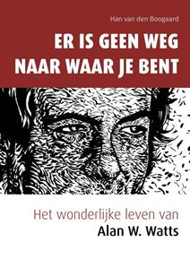 Han van den Boogaard Er is geen weg naar waar je bent -   (ISBN: 9789088402524)
