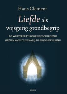 Hans Clement Liefde als wijsgerig grondbegrip - deel 1 -   (ISBN: 9789493288003)