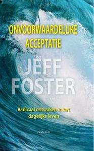 Jeff Foster Onvoorwaardelijke acceptatie -   (ISBN: 9789088402494)
