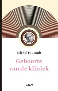 Michel Foucault Geboorte van de kliniek (Regenboog) -   (ISBN: 9789024457274)
