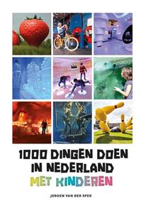 Jeroen van der Spek 1000 dingen doen in Nederland met kinderen -   (ISBN: 9789021579344)