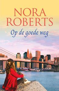 Nora Roberts Op de goede weg -   (ISBN: 9789402559811)