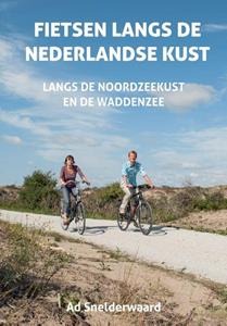 Ad Snelderwaard Fietsen langs de Nederlandse kust -   (ISBN: 9789038928883)