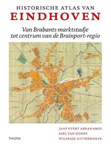 Giel van Hooff Historische Atlas van Eindhoven -   (ISBN: 9789068688290)