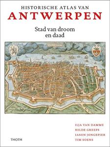 Hilde Greefs Historische Atlas van Antwerpen -   (ISBN: 9789068688344)