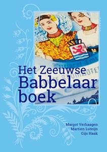 Margot Verhaagen Het Zeeuwse Babbelaarboek -   (ISBN: 9789071937682)