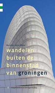 Marycke Janne Naber Wandelen buiten de binnenstad van Groningen -   (ISBN: 9789078641902)