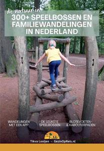 Tikva Looijen 300+ Speelbossen en familiewandelingen in Nederland -   (ISBN: 9789083202419)