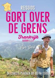 Ilja Gort Reisgids Gort over de grens - Frankrijk -   (ISBN: 9789083284934)