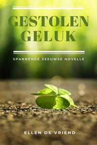 Ellen de Vriend Gestolen geluk -   (ISBN: 9789462177079)