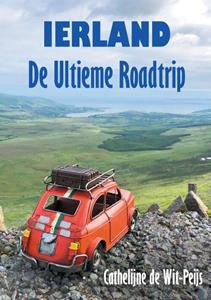 Cathelijne de Wit-Peijs Ierland: De Ultieme Roadtrip -   (ISBN: 9789090331416)
